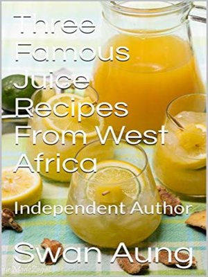 cover image of Three Famous Juice Recipes From West Africa